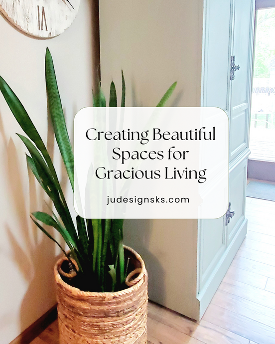 Creating Beautiful Spaces for Gracious Living